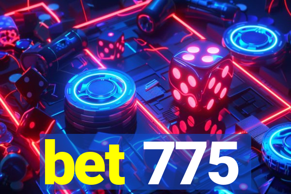 bet 775